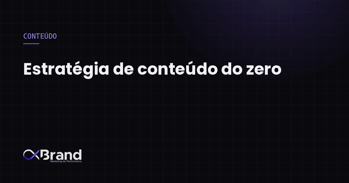 Estratégia de conteúdo do zero: o passo a passo
