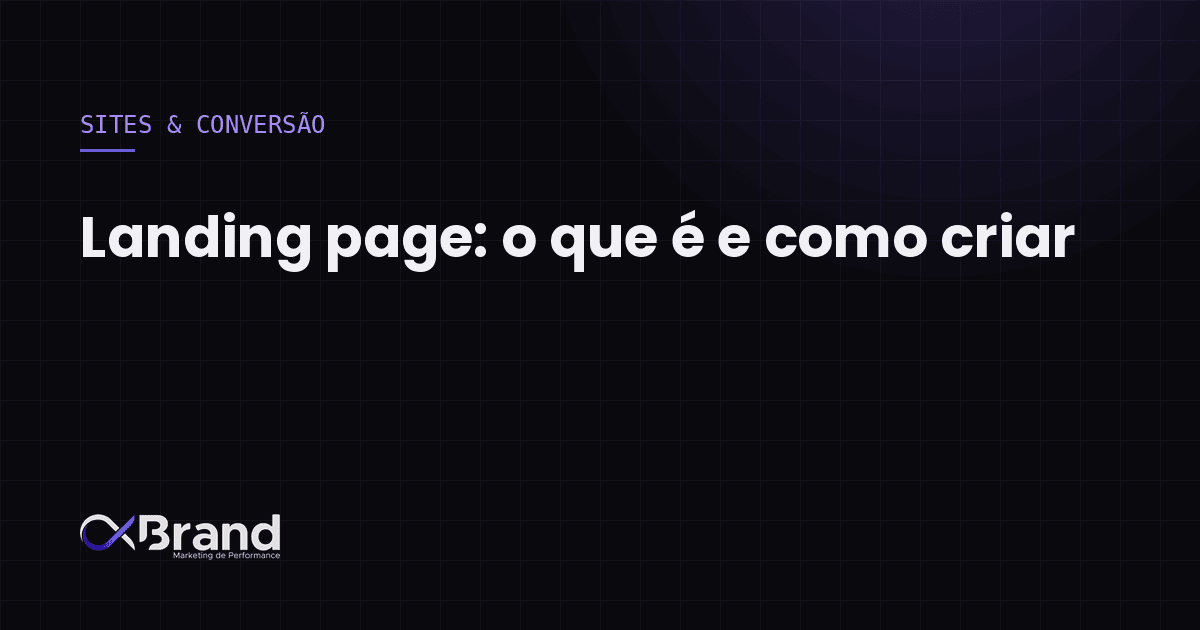 Landing page: o que é, para que serve e como criar uma que converte
